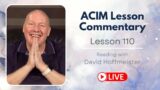 A Course in Miracles Lesson 110 Live Reading and Text with David Hoffmeister