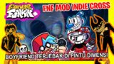 ALUR CERITA FNF INDIE CROSS : BOYFRIEND TERJEBAK DI DIMENSI LAIN DAN BERTEMU SANS BENDY CUPHEAD