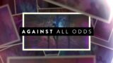 Against All Odds (#6 He Was)