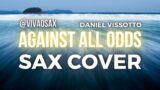 Against All Odds | Phil Collins | Sax Cover | Daniel Vissotto