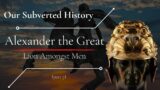 Alexander The Great – Lion Amongst Men