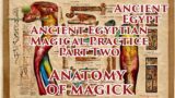 Ancient Egyptian Magical Practice Part Two – Anatomy of Magick