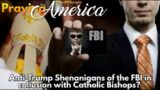 Anti-Trump Shenanigans of the FBI in collusion with Catholic Bishops? – Praying for America, 4/12/23
