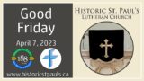 April 7, 2023 — Good Friday — Historic St. Paul’s Lutheran Church, Kitchener