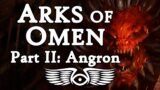 Arks of Omen Part II: Angron, Daemon Primarch (Warhammer 40,000 Lore)