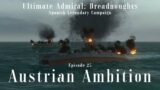 Austrian Amibtion – Episode 25 – Spanish Legendary Campaign – Ultimate Admiral Dreadnoughts
