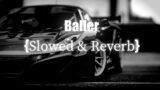 Baller – Shubh (Slowed & Reverb)