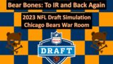 Bear Bones: FINAL Chicago Bears War Room Draft Simulation