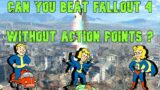 Can you beat Fallout 4 without action points?