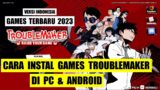 Cara Instal Games Troublemaker di PC dan di Android 2023 Gratis