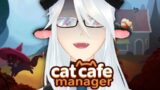 [Cat Cafe Manager] I AM the manager…!