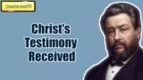 Christ's Testimony Received || Charles Spurgeon – Volume 36: 1890