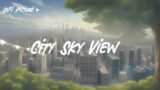 City Sky View | Chill Beats To Relax [ Chill Lofi Hip Hop Beats ] Sleep/Study To