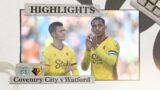 Coventry City 2-2 Watford | Highlights