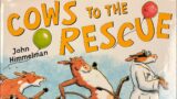 Cows to the Rescue Read Aloud