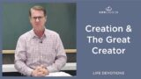 Creation & The Great Creator – Life Devotions with Pastor Robert Maasbach