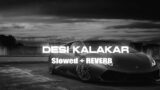 Desi Kalakar [Slowed & Reverb] | Yo Yo Honey Singh | Lofi | Music Verse