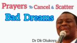 Divine Prayers To Cancel And Destroy Evil And Bad Dreams – Dr Dk Olukoya