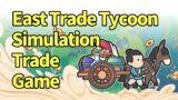 East Trade Tycoon PV (Mobile Version)