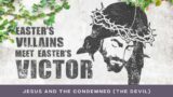 Easter: Jesus and the Condemned (The Devil) | Keith Stewart | Springcreek Church