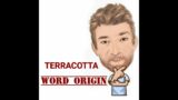 English Tutor Nick P Word Origins (380) Terracotta –