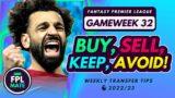 FPL GW32 TRANSFER TIPS! | Buy, Sell, Keep & Avoid for Gameweek 32 FH Fantasy Premier League 2022-23