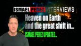 ISMAEL PEREZ MULTIVERSE : Heaven on Earth and the great shift in human consciousness at this time!