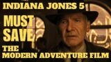 Indiana Jones 5 Must Save the Modern Adventure Film
