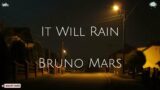 It Will Rain – Bruno Mars (Lirik)