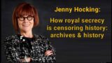 Jenny Hocking: How royal secrecy is censoring history: archives & history