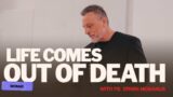 LIFE COMES OUT OF DEATH | Erwin Raphael McManus – Mosaic