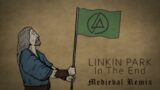 Linkin Park – In the End (Medieval Remix)