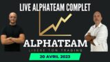 Live Complet AlphaTeam – 20 avril 2023