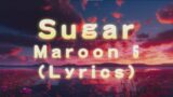 Maroon 5 – Sugar (Lyrics) – Trending Music US / UK