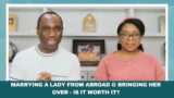 Marrying a Lady from Abroad and Bringing her Over – Is it Worth It? I  Pastor Moses & Chioma Omoviye