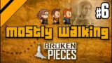 Mostly Walking – Broken Pieces P6