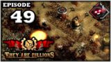Mukluk Plays They Are Billions Part 49