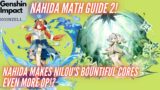 Nahida Math Guide 2! Nahida with Nilou makes Bountiful Cores even more OP!?