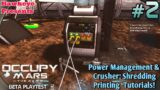 Occupy Mars – The Game | BETA PLAYTEST: Power Management & Crusher: Shredding Printing Tutorials!
