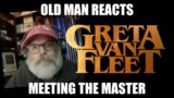Old Man Reacts – New Greta Van Fleet – Meeting the Master
