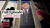 PBS NewsHour full episode, April 24, 2023