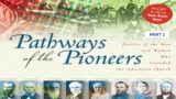 Pathways of the Pioneers | Relive the Beginnings… | Part 1