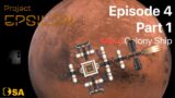 Project EPSILON | E4 P1: Mars Colony Ship | #SFS