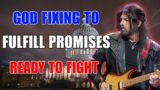 ROBIN D. BULLOCK PROPHETIC WORD: TIME OF PROMISES FULFILLED! GET READY TO FIGHT IN DAYLIGHT