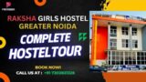 Raksha Girls Hostel Greater Noida || Girls Hostel Near GL Bajaj || Sharda University, NIET, Galgotia
