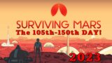 SURVIVING MARS (105th -150th DAY)