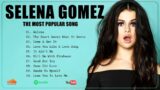 Selena Gomez Audio Tracks | Selena Gomez Top Hits Mp3