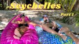 Seychelles Part 1