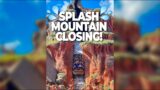 Splash Mountain CLOSING for good at Walt Disney World!