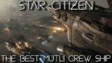 Star Citizen – This Is The BEST Multi-Crew Ship